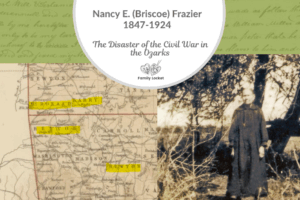Nancy E. (Briscoe) Frazier, 1847-1924: The Disaster of the Civil War in the Ozarks