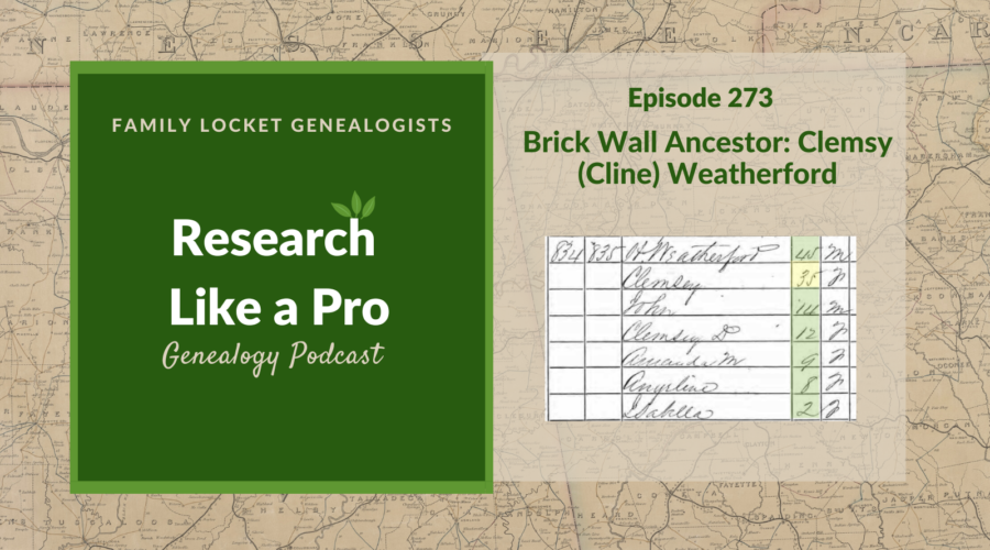 RLP 273: Brick Wall Ancestor: Clemsy (Cline) Weatherford