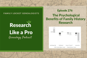 RLP 276: The Psychological Benefits of Family History Research