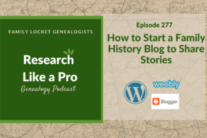 RLP 277: How to Start a Family History Blog to Share Stories