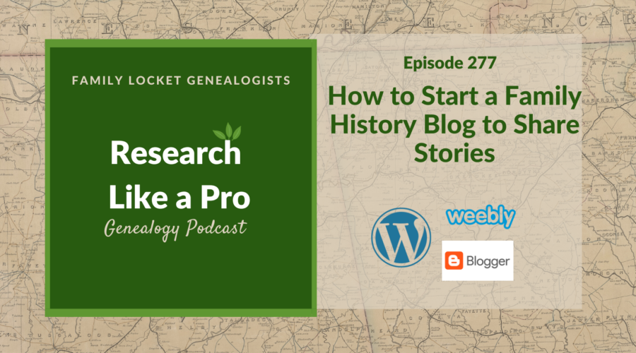RLP 277: How to Start a Family History Blog to Share Stories