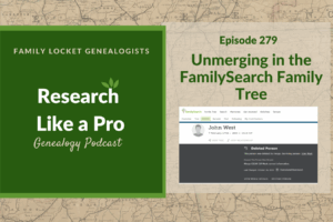 RLP 279: Unmerging on FamilySearch Family Tree