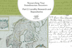 Researching Your Scandinavian Ancestors  Part 2: Locality Research and Repositories