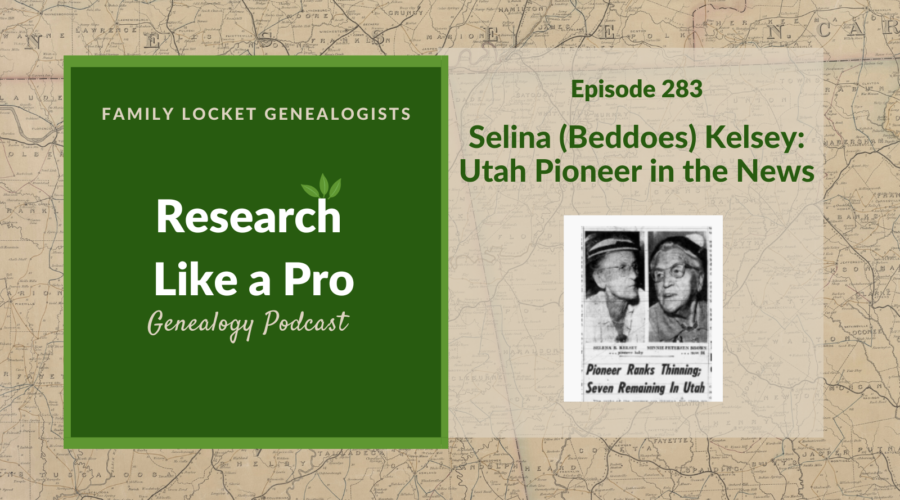 RLP 283: Selina Kelsey – Utah Pioneer in the News
