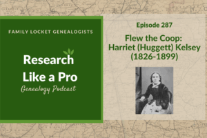 RLP 287: Flew the Coop: Harriet (Huggett) Kelsey