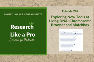 RLP 289: Exploring New Tools at Living DNA