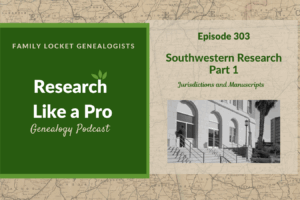 RLP 303: Southwestern Research with Michelle Mickelson – Part 1 – Jurisdictions and Manuscripts