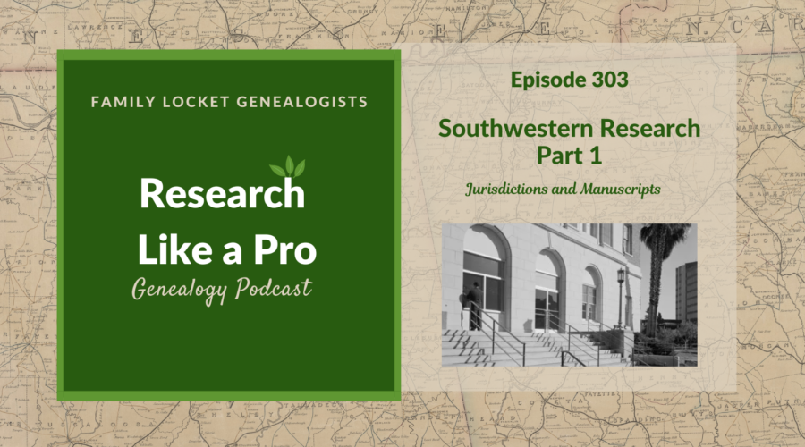 RLP 303: Southwestern Research with Michelle Mickelson – Part 1 – Jurisdictions and Manuscripts