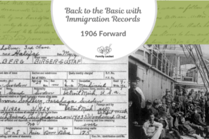 Back to the Basic with Immigration Records: 1906 Forward