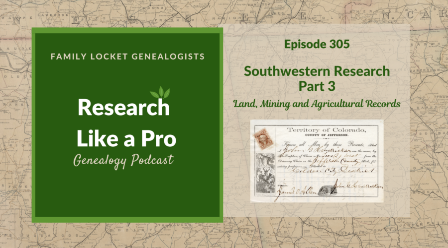 RLP 305: Southwestern Research with Michelle Mikkelson part 3 – Land, Mining and Agricultural Records
