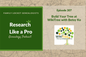 RLP 307: Build Your Family Tree at WikiTree with Betsy Ko