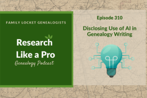 RLP 310: Disclosing Use of AI in Genealogy Writing