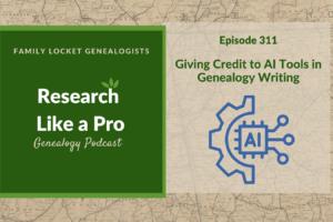 RLP 311: Giving Credit to AI Tools in Genealogy Writing