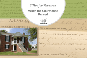 5 Tips for Research When the Courthouse Burned