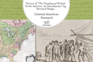Colonial American Research and a Review of “The Peopling of British North America: An Introduction” by Bernard Bailyn