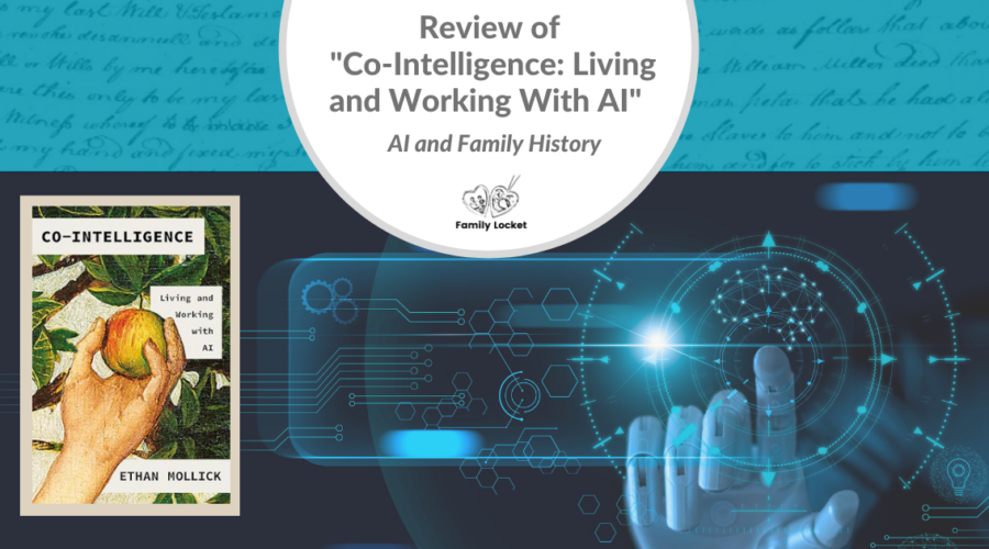 AI and Family History: Review of “Co-Intelligence: Living and Working With AI”
