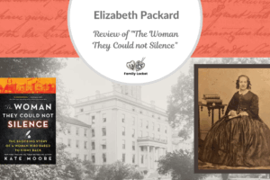 Elizabeth Packard and Review of “The Woman They Could not Silence”