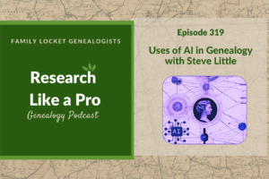 RLP 319: Uses of AI in Genealogy with Steve Little