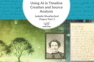 Using AI in Timeline Creation and Source Analysis: Isabella Weatherford Project Part 2