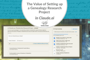 The Value of Setting up a Genealogy Research Project in Claude.ai