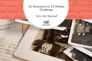52 Ancestors in 52 Weeks Challenge: Let’s Get Started!