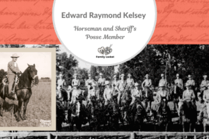 Edward Raymond Kelsey – Horseman and Sheriff’s Posse Member
