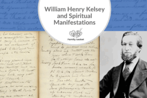 William Henry Kelsey’s Diary and Spiritual Manifestations