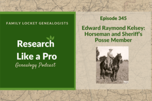 RLP 345: Edward Raymond Kelsey – Horseman and Sheriff’s Posse Member
