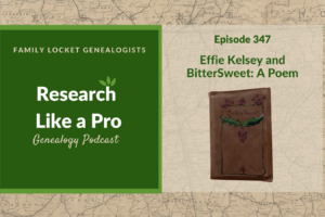 RLP 347: Effie Kelsey and BitterSweet-A Poem, Researching Material Culture