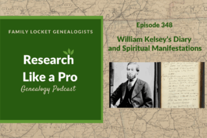 RLP 348: William Kelsey’s Diary and Spiritual Manifestations
