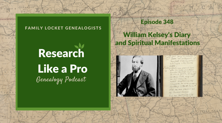 RLP 348: William Kelsey’s Diary and Spiritual Manifestations