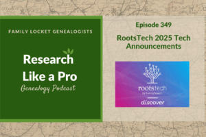 RLP 349: RootsTech 2025 Tech Announcements
