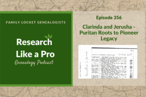 RLP 356: Clarinda and Jerusha – Puritan Roots to Pioneer Legacy