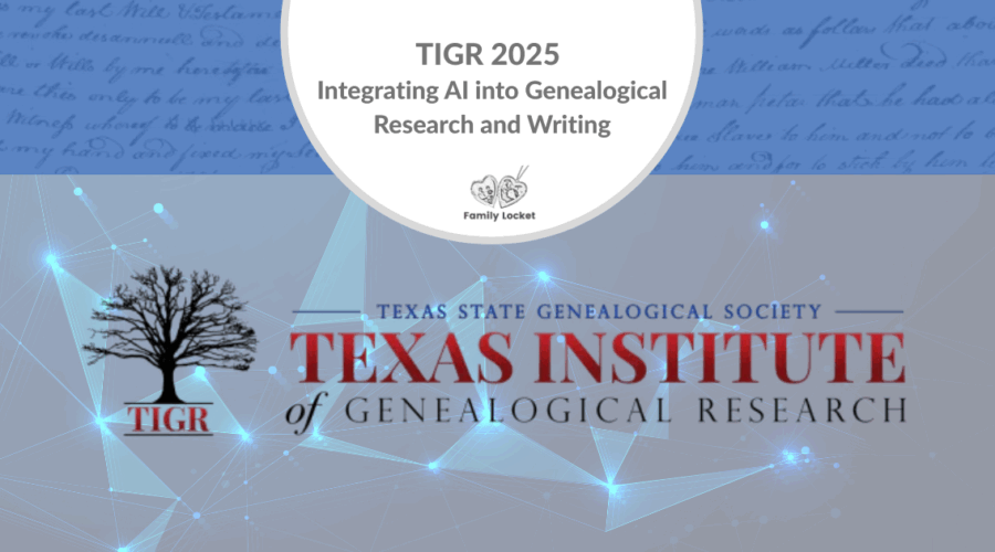Integrating AI into Genealogical Research and Writing: TIGR 2025 Course 4