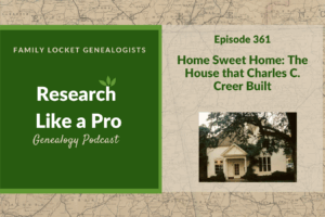 RLP 361: Home Sweet Home: The House that Charles C. Creer Built