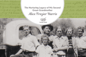 The Nurturing Legacy of My Second Great-Grandmother: Alice Frazier Harris