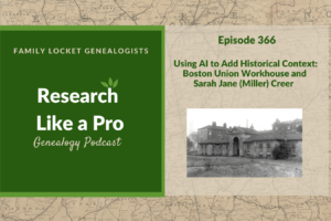 RLP 366: Using AI to Add Historical Context – Boston Union Workhouse and Sarah Jane (Miller) Creer