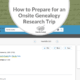 How to Prepare for an Onsite Genealogy Research Trip