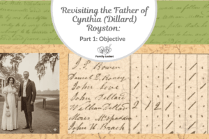 Revisiting the Father of Cynthia (Dillard) Royston: Part 1 Objective