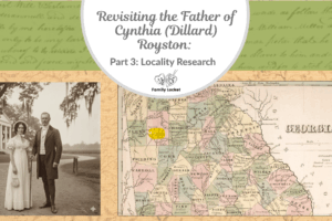 Revisiting the Father of Cynthia (Dillard) Royston: Part 3 Locality Research