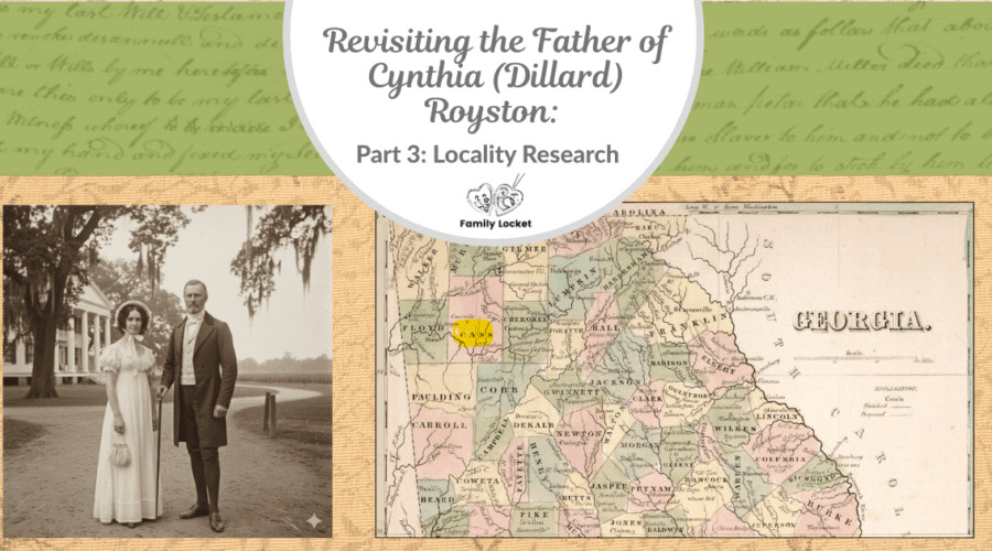 Revisiting the Father of Cynthia (Dillard) Royston: Part 3 Locality Research