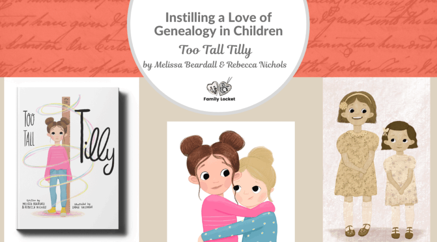 Instilling a Love of Genealogy in Children: Too Tall Tilly