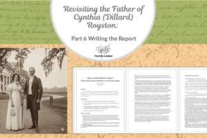 Revisiting the Father of Cynthia (Dillard) Royston: Part 6 Writing the Report
