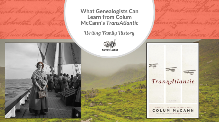 What Genealogists Can Learn from Colum McCann’s “TransAtlantic”: Writing Family History