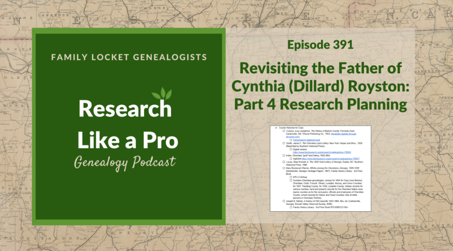 RLP 391: Revisiting the Father of Cynthia (Dillard) Royston – Part 4 Research Planning