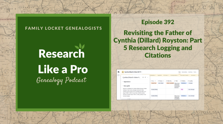 RLP 392: Revisiting the Father of Cynthia (Dillard) Royston – Part 5 Research Logging and Citations