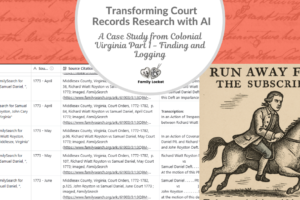 Transforming Court Records Research with AI: A Case Study from Colonial Virginia Part 1 – Finding and Logging
