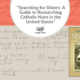 Review of “Searching for Sisters: A Guide to Researching Catholic Nuns in the United States: and Author Interview
