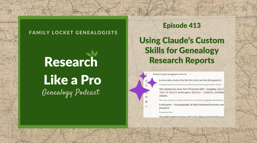RLP 413: Using Claude’s Custom Skills for Genealogy Research Reports