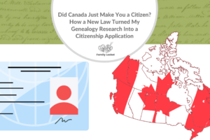 Did Canada Just Make You a Citizen? How a New Law Turned My Genealogy Research Into a Citizenship Application